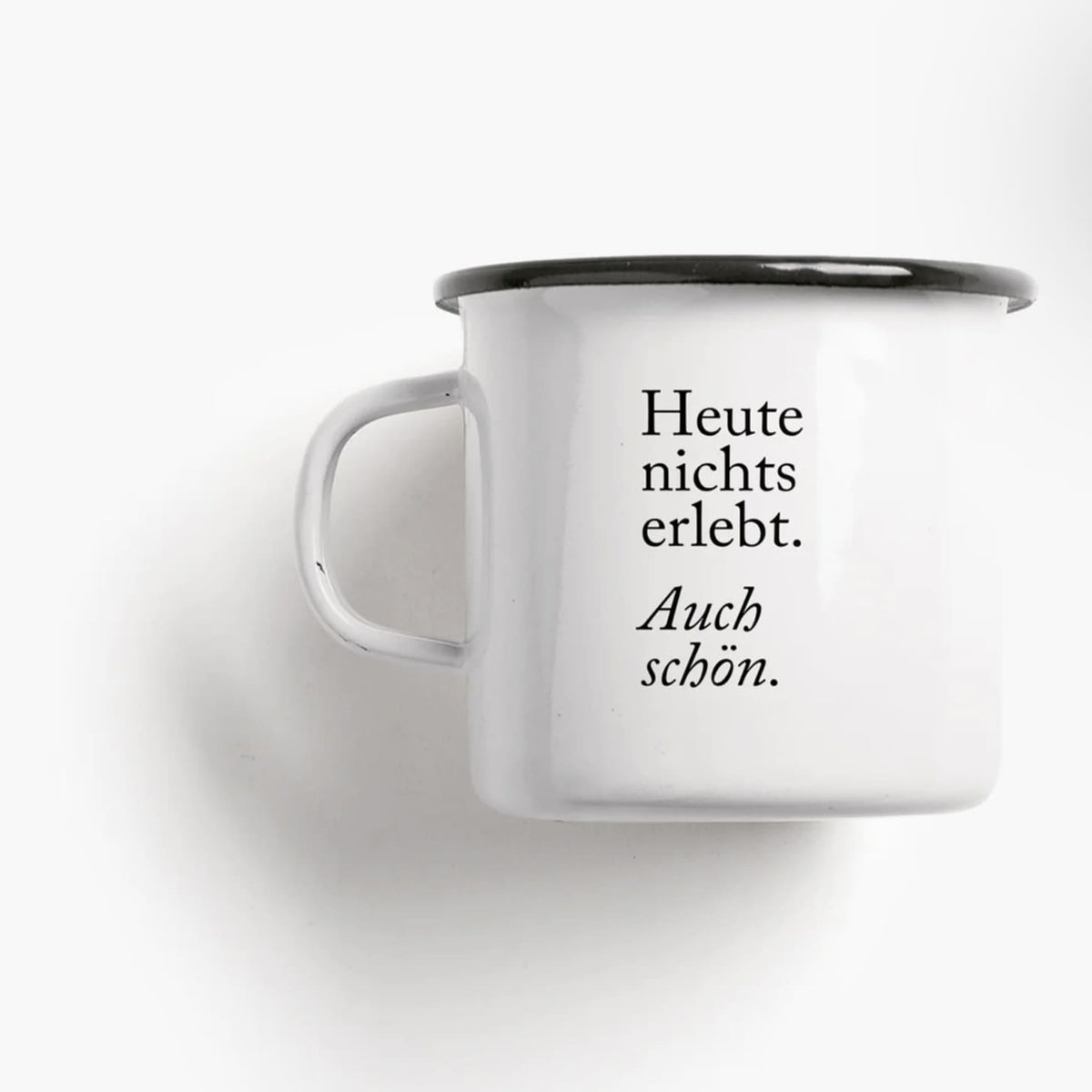 Emaille Tasse „Heute nichts erlebt“, Typealive